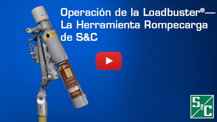 Operación de la Loadbuster® – La Herramienta Rompecarga de S&C